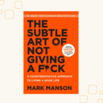 The Subtle Art Of Not Giving A Fck