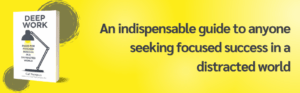 Deep Work: Rules for Focused Success in a Distracted World 