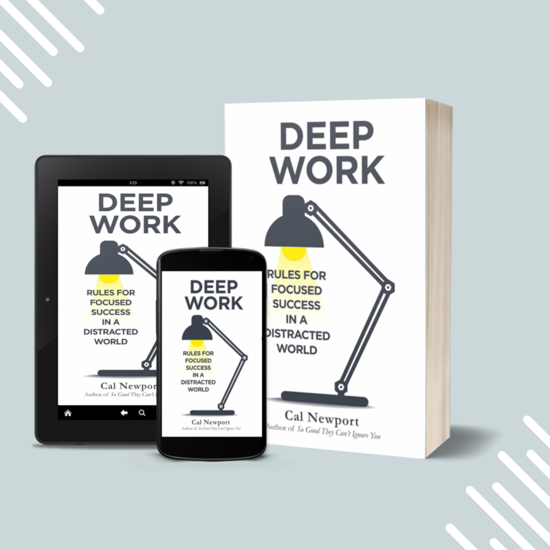 Deep Work: Rules for Focused Success in a Distracted World (Paperback)