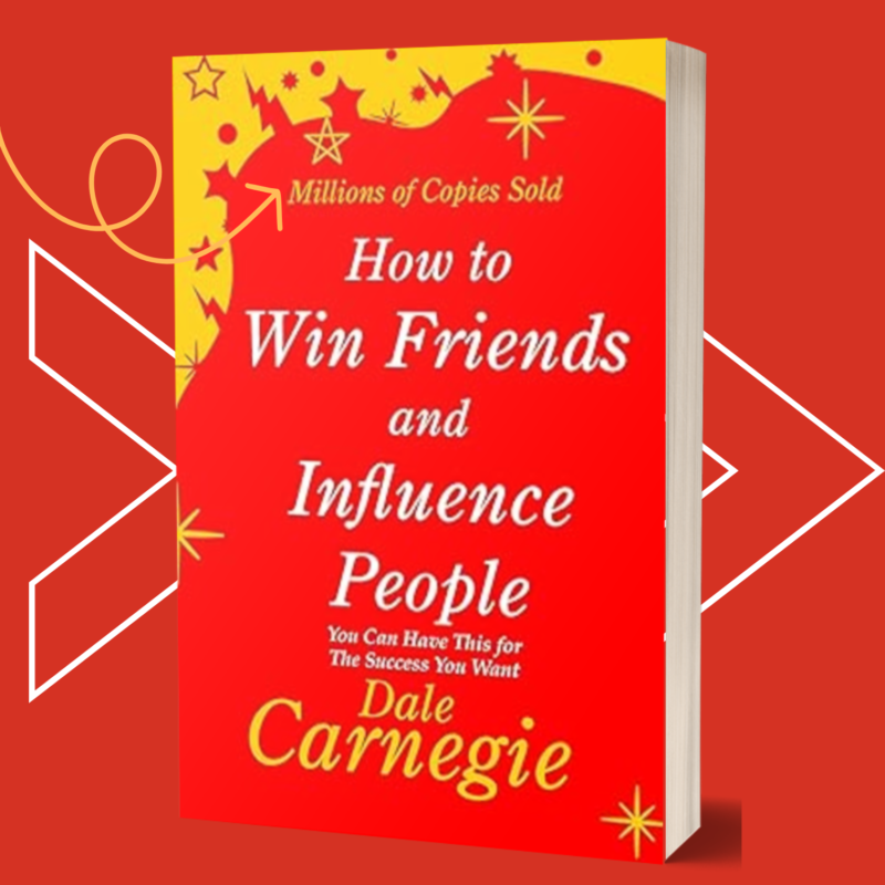 How to Win Friends and Influence People by Dale Carnegie