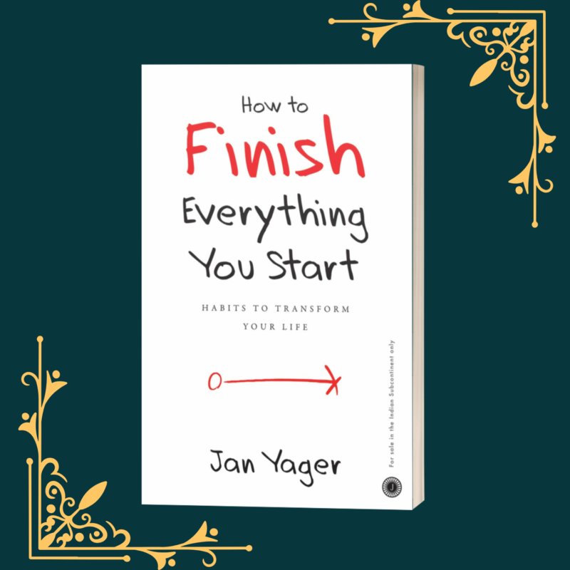 How to Finish Everything You Start by Jan Yager