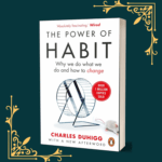 The Power Of Habit: Why We Do What We Do, and How to Change