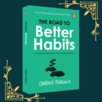 The Road To Better Habits by Darius FoRoux